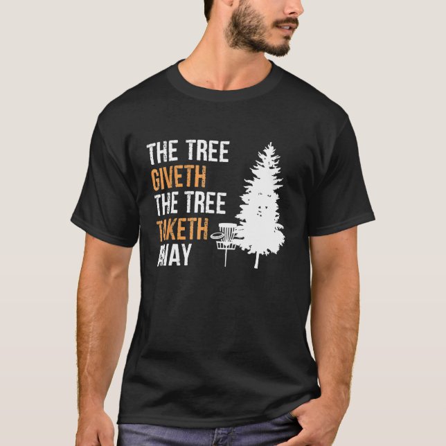 The Tree Giveth The Tree Taketh Away Shirts Disc G (Front)