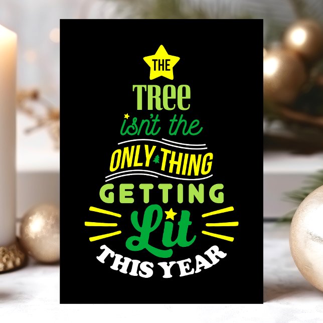 The Tree Isn't The Only Thing Getting Lit Funny Holiday Card (Creator Uploaded)