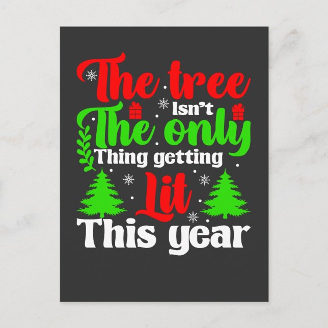 The tree isn't the only thing getting lit thisyear postcard (Front)
