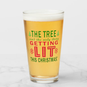 The Tree Isn't The Only Thing Getting Lit Xmas Glass