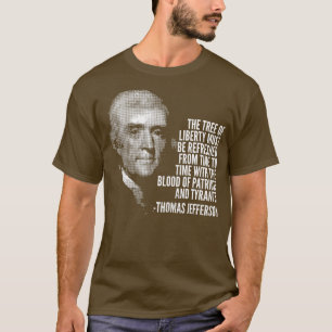 The Tree Of Liberty Thomas Jefferson Quote History T-Shirt