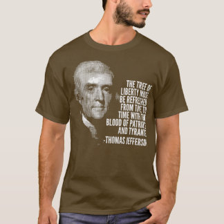 The Tree Of Liberty Thomas Jefferson Quote History T-Shirt