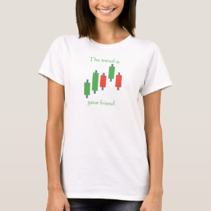 the trend is your friend trader life style T-Shirt