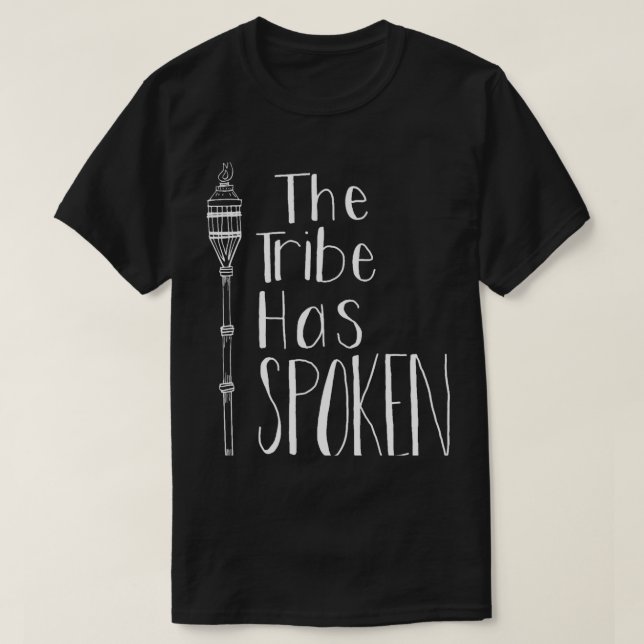 The Tribe Has Spoken  T-Shirt (Design Front)
