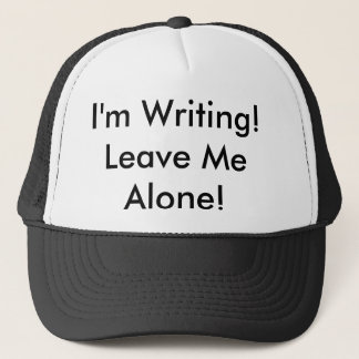 The Trucker Hat: "I'm Writing! Leave Me Alone!" Trucker Hat
