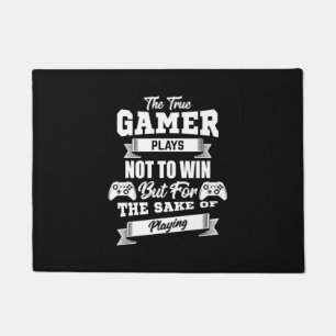 The True Gamer Plays Not To Win Doormat