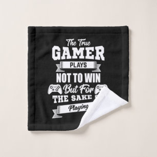 The True Gamer Plays Not To Win Wash Cloth