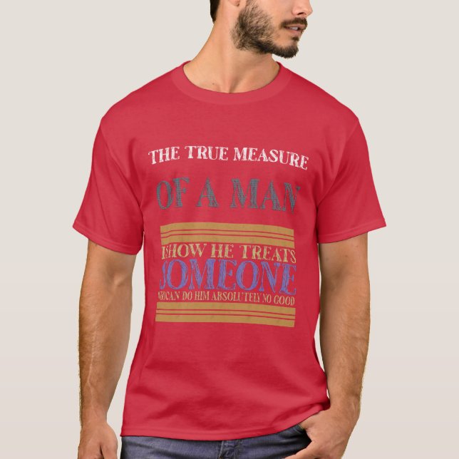 the true measure of a man T-Shirt (Front)