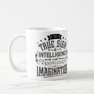 The True Sign Of Intelligence Coffee Mug