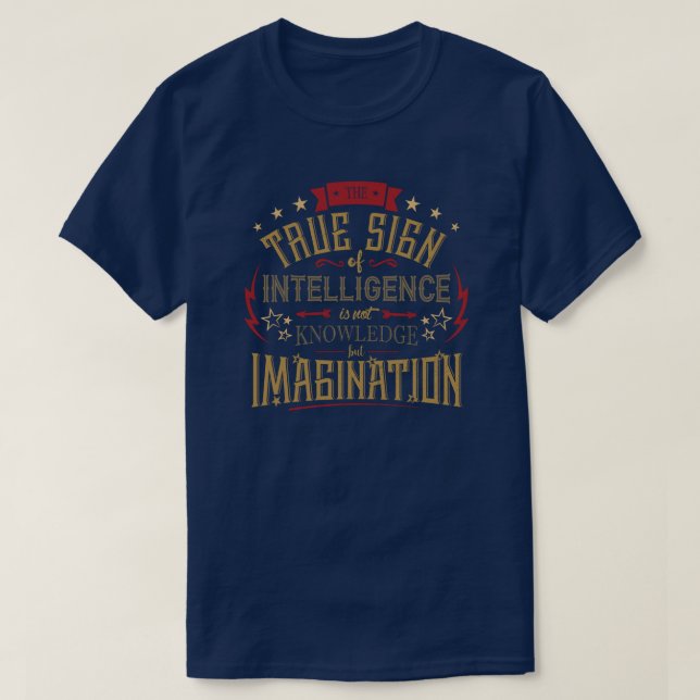 The True Sign Of Intelligence Quote T-Shirt (Design Front)