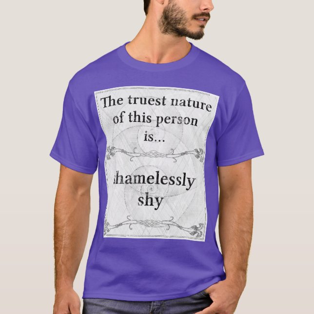 The truest nature: shameless shy paradox T-Shirt (Front)