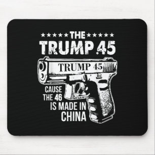 The Trump 45 Cause The 46 Is Made In China Mouse Mat