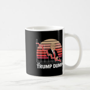 The Trump Dump Funny Anti Trump Stock Market Crash Coffee Mug