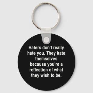 THE TRUTH ABOUT HATERS QUOTE COMMENTS ATTITUDE KEY KEY RING