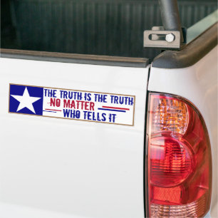 The Truth is the Truth No Matter Who Tells It Bump Bumper Sticker