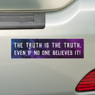 The Truth Is the Truth Quote Cosmic Inspirational Bumper Sticker