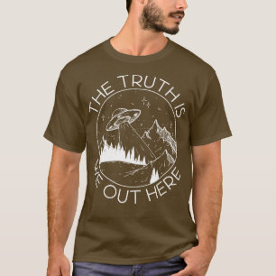the truth is we out here T-Shirt