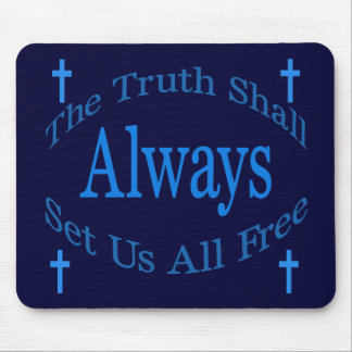 The Truth Shall Always Set Us All Free Mouse Mat