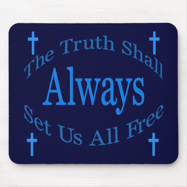 The Truth Shall Always Set Us All Free Mouse Mat (Front)