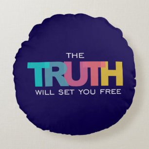 The Truth will set you Free Round Cushion