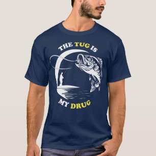 The Tug Is My Drug Fishing Lover T-Shirt
