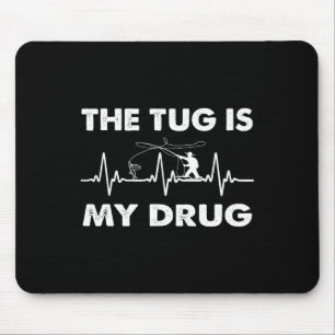 The Tug Is My Drug - Funny Fishing Fisherman Mouse Mat