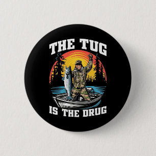 The Tug Is My Drug Funny Fishing Tee For Anglers 6 Cm Round Badge