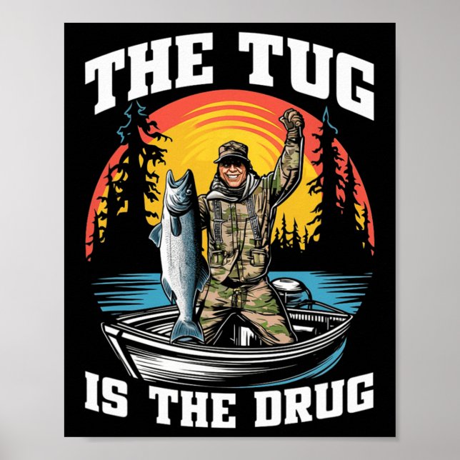 The Tug Is My Drug Funny Fishing Tee For Anglers  Poster (Front)