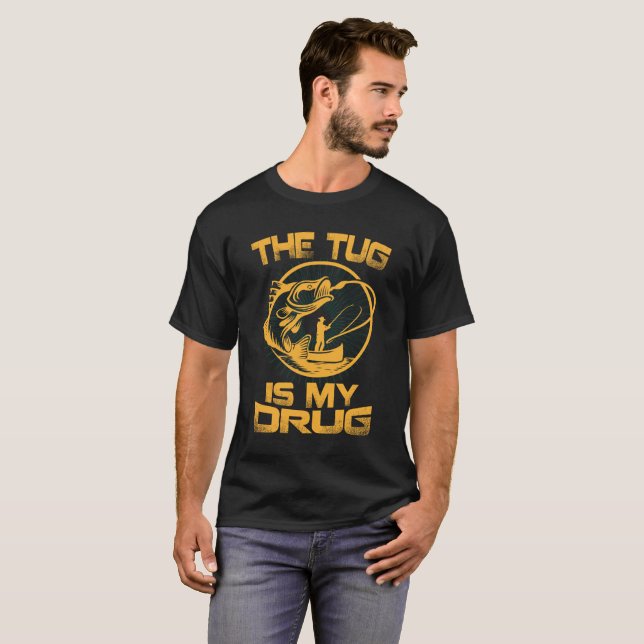 THE TUG IS MY DRUG T-SHIRT (Front Full)