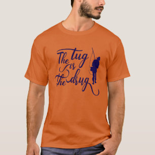 The Tug Is The Drug Scaleable Vector Graphics T-Sh T-Shirt