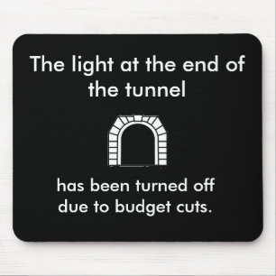 The Tunnel Light - Funny Saying Mouse Mat