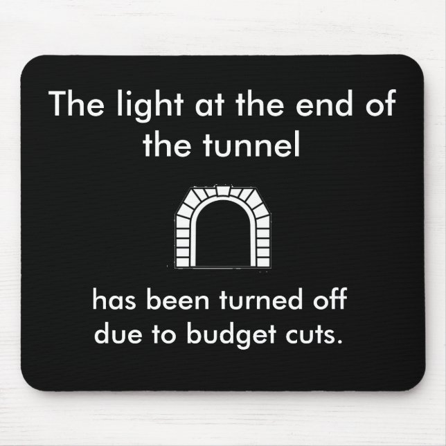 The Tunnel Light - Funny Saying Mouse Mat (Front)