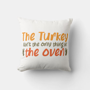 The Turkey Aint The Only Thing In The Oven Cushion