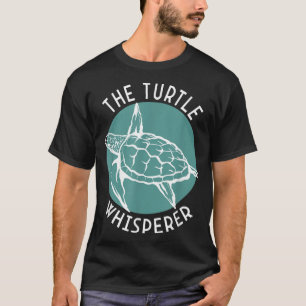 The Turtle Whisperer Animal Lover Turtles Pet T-Shirt