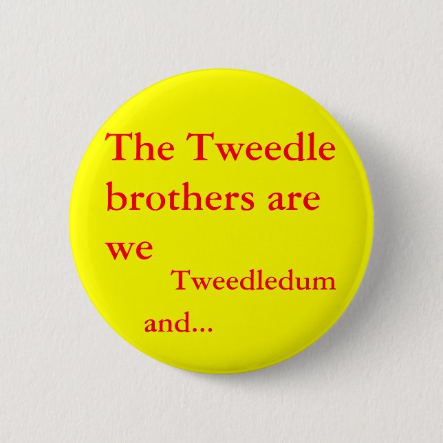 The Tweedle brothers are we 6 Cm Round Badge (Front)