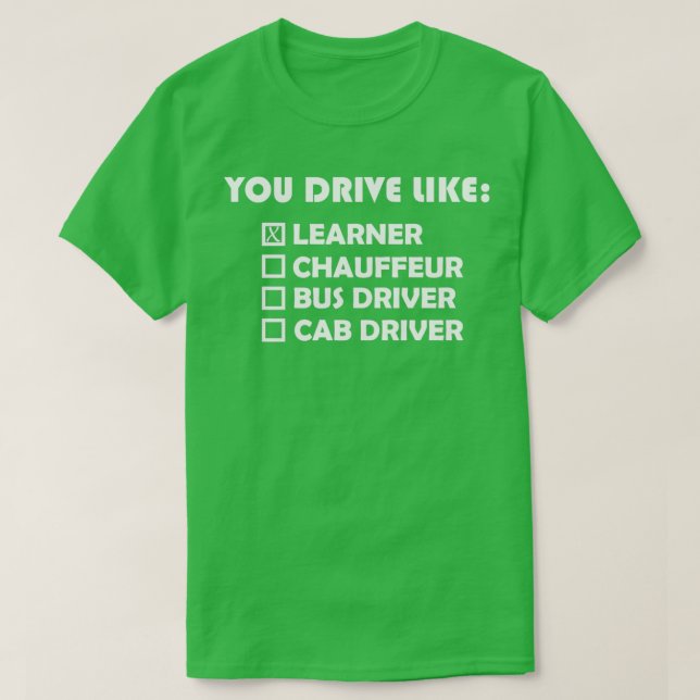 The Type of Driver you are T-Shirt (Design Front)