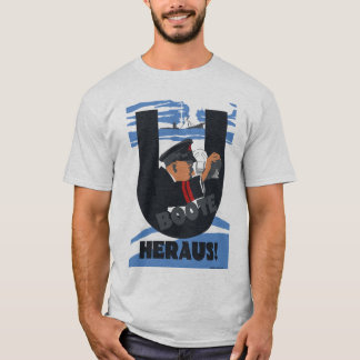 The U-Boats are Out! ('UBoote Heraus!') T-Shirt