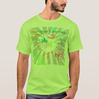 The Ugliest T-shirt EVER!