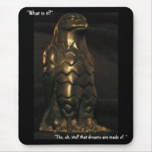 "The, uh, stuff that dreams are made of." Mouse Mat