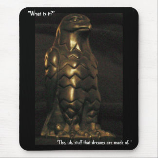 "The, uh, stuff that dreams are made of." Mouse Mat
