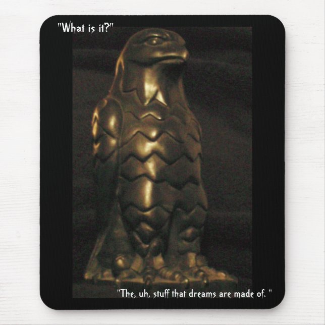 "The, uh, stuff that dreams are made of." Mouse Mat (Front)