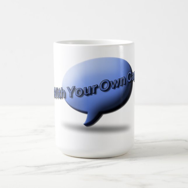 The ultimate "Come up with your own caption" cup (Center)