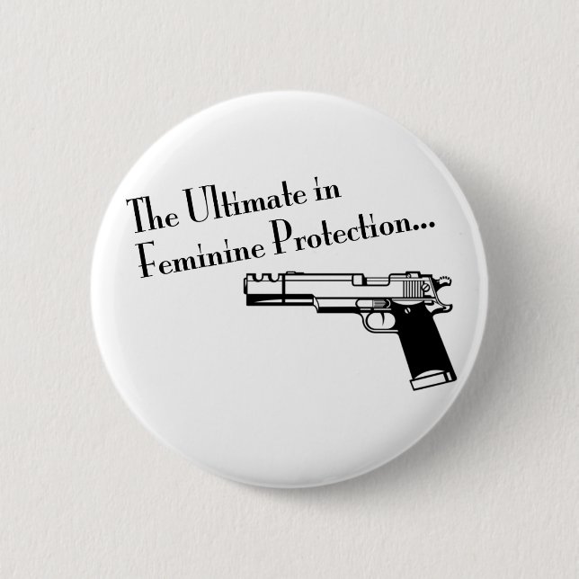 The Ultimate in Feminine Protection 6 Cm Round Badge (Front)