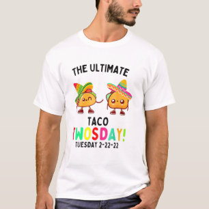 The Ultimate Taco Twosday Tuesday 2-22-22 T-Shirt