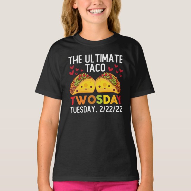 The Ultimate Taco Twosday Tuesday February 2/22/22 T-Shirt (Front)