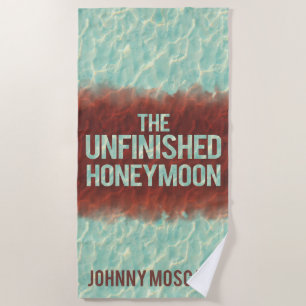 The Unfinished Honeymoon Book Cover Beach Towel