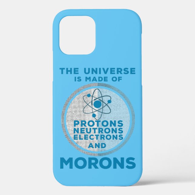 The Universe is made of morons Case-Mate iPhone Case (Back)