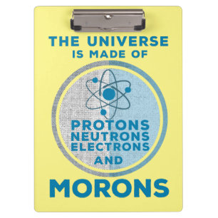 The Universe is made of morons Clipboard