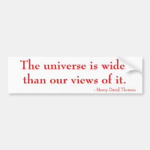 The universe is wider than our views of it. bumper sticker