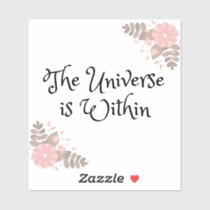 The Universe is Within 4"x4" sticker